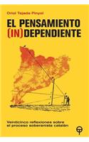 El pensamiento (in)dependiente: Veinticinco reflexiones sobre el proceso soberanista catalan