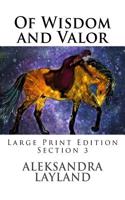 Of Wisdom and Valor (Large Print Edition, Section 3): The Art of War. the Path of Peace.