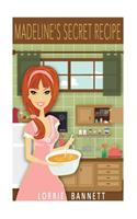 Madeline's Secret Recipe (Book 1)