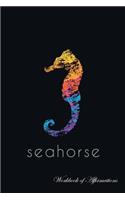 Ocean Seahorse Workbook of Affirmations Ocean Seahorse Workbook of Affirmations: Bullet Journal, Food Diary, Recipe Notebook, Planner, to Do List, Scrapbook, Academic Notepad
