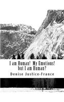 I am Human! My Emotions! but I am Human?