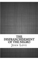 The Disfranchisement of the Negro