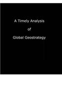 A Timely Analysis of Geo-Strategy by World Powers