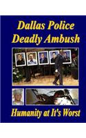 Dallas Police Deadly Ambush: Humanity at It's Worst