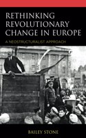 Rethinking Revolutionary Change in Europe: A Neostructuralist Approach