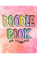 Doodle Book For 10 Year Old: Blank Doodle Draw Sketch Books