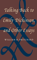 Talking Back to Emily Dickinson, and Other Essays