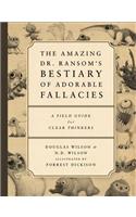 The Amazing Dr. Ransom's Bestiary of Adorable Fallacies