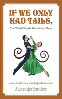 If We Only Had Tails, The World Would Be a Better Place