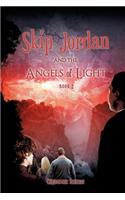 Skip Jordan and the Angels of Light Book 2