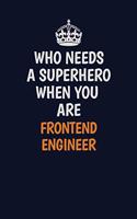 Who Needs A Superhero When You Are Frontend Engineer