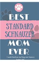 Best Standard Schnauzer Mom Ever Notebook Gift