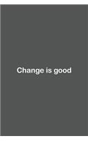 Change is good: Lined Notebook / Journal Gift, 110 Pages, 6x9, Soft Cover, Matte Finish,