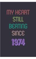 My Heart is Still Beating 1974 Notebook Birthday Gift