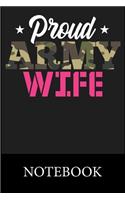 Proud Army Wife Notebook: Blank Lined Notebook, Notepad, Journal, To Do Lists, Composition Book for School Diary Christmas Halloween Birthday Gifts