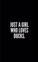 Just a Girl Who Loves Ducks