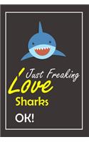 I Just Freaking Love Sharks, OK !