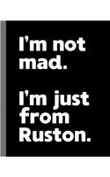 I'm not mad. I'm just from Ruston.: A Fun Composition Book for a Native Ruston, LA Resident and Sports Fan