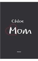 Chloe Mom Notebook: NoteBook / Journla Gift, 120 Pages, 6x9, Soft Cover, Matte Finish