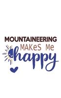 Mountaineering Makes Me Happy Mountaineering Lovers Mountaineering OBSESSION Notebook A beautiful