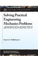 Solving Practical Engineering Mechanics Problems: Advanced Kinetics