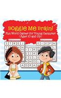 Boggle Me Brain! Fun Word Games for Young Geniuses (Ages 10 and Up)