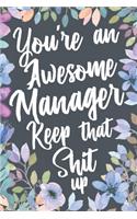 You're An Awesome Manager Keep That Shit Up
