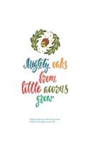 Mighty Oaks from Little Acorns Grow 100 Page Dot Grid Journal