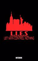 Li.E.S. Let Man Control Nothing Notebook: Lies Notizbuch A5 punktierte 110 Seiten, Notizheft / Tagebuch / Reise Journal, perfektes Geschenk für Sie, Ihre Familie und Freunde gedacht, die Men