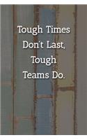 Tough Times Don't Last, Teams Do. Notebook: Lined Journal, 120 Pages, 6 x 9, Gift for Boss, Multicolor Chalk Matte Finish ( Tough Times Don't Last, Teams Do. Journal)