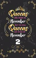 Queens Are Born In November But The Real Queens Are Born On November 2: Funny Blank Lined Notebook Gift for Women and Birthday Card Alternative for Friend or Coworker