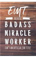EMT Because Badass Miracle Worker Isn't an Official Job Title: 6x9" Dot Bullet Wood Matte Cover Notebook/Journal Funny Gift Idea For Paramedics, Emergency Medical Technicians
