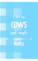 I Like My Cows And Maybe Like 3 People