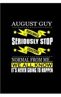 August Guy: People Should Seriously Stop Expecting Normal From Me.. We All Know It's Never Going To Happen: Hangman Puzzles - Mini Game - Clever Kids - 110 Line
