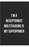 I'm A Receptionist Multitasking Is My Superpower