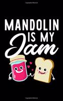 Mandolin Is My Jam: Funny Notebook for Mandolin Fan - Great Christmas & Birthday Gift Idea for Mandolin Fan - Mandolin Journal - 100 pages 6x9 inches