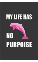 My Life Has No Purpoise Pink Notebook: Lined Journal, 120 Pages, 6 x 9, Affordable Gift Journal Matte Finish