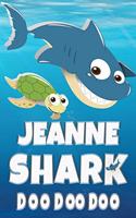 Jeanne Shark Doo Doo Doo: Jeanne Name Notebook Journal For Drawing Taking Notes and Writing, Personal Named Firstname Or Surname For Someone Called Jeanne For Christmas Or Bi