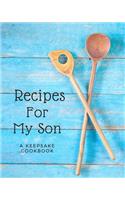 Recipes For My Son - A Keepsake Cookbook