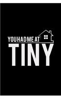 You had me at tiny