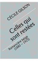 Celles qui sont restées: Romancière belge (1880 - 1923)