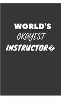 World's Okayest Instructor Notebook: Lined Journal, 120 Pages, 6 x 9, Funny Dream Job, Starting New Career Gag Gift Journal Matte Finish