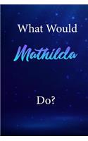 What Would Mathilda Do?