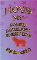 I Love My Polish Lowland Sheepdog - Dog Owner Notebook