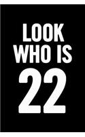 Look Who Is 22: Blank Lined Notebook