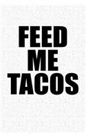 Feed Me Tacos
