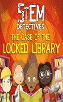 The Case of the Locked Library: (STEM Detectives)
