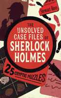 The Unsolved Case Files of Sherlock Holmes: 25 Cryptic Puzzles