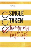 Single, Taken, Living My Best Life: 100 College Ruled Pages