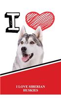 I Love Siberian Huskies